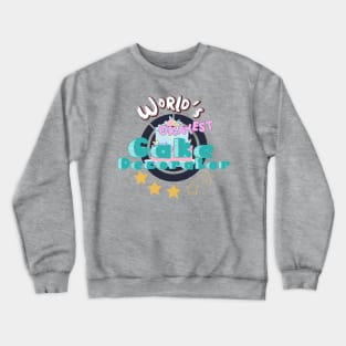 Worlds Okayest Cake Decorator Crewneck Sweatshirt